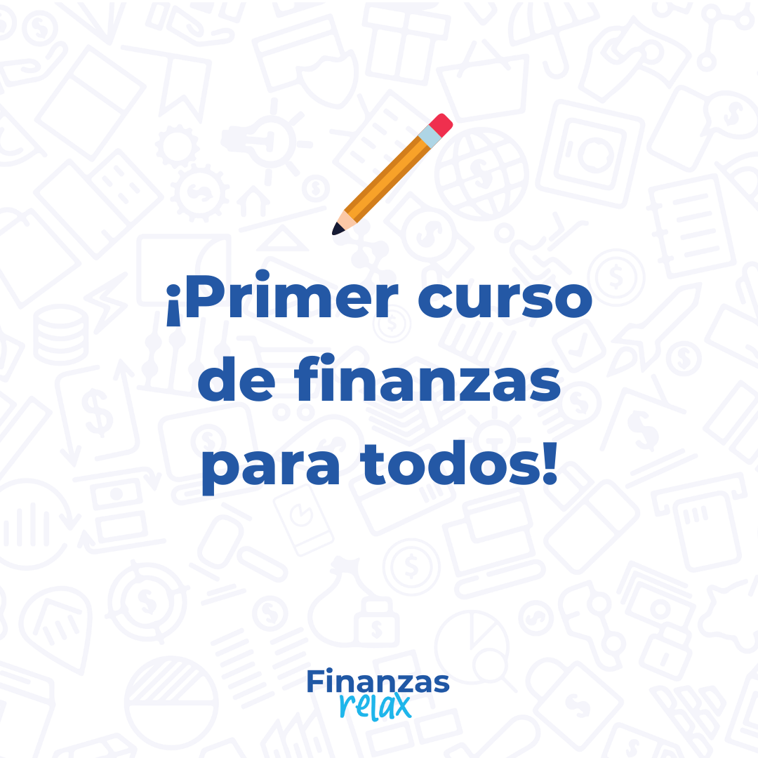 ¡PRIMER CURSO DE FINANZAS PARA TODOS!